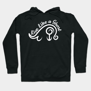 Live Like a Ghost (white logo) Hoodie